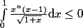 \int_0^1\frac {x^n(x-1)}{\sqrt{1+x}}\text d x \le 0